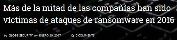 Titular de la trascendencia de los ataques con ransomware en 2016